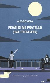 Fidati di me fratello (una storia vera)