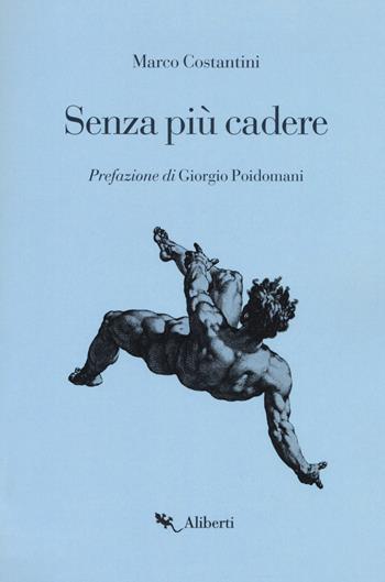 Senza più cadere - Marco Costantini - Libro Compagnia Editoriale Aliberti 2017, Il paese senza cielo | Libraccio.it