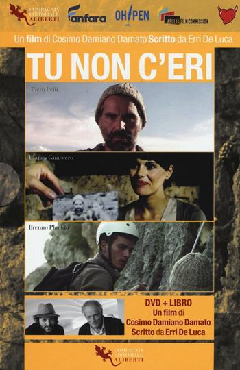 Tu non c'eri. Con DVD video - Cosimo Damiano Damato, Erri De Luca - Libro Compagnia Editoriale Aliberti 2017, Paper & movie | Libraccio.it