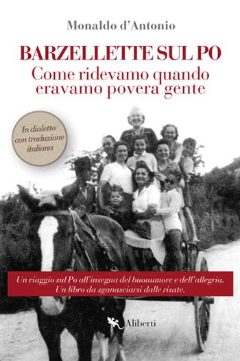 Barzellette sul Po. Come ridevamo quando eravamo povera gente - Monaldo D'Antonio - Libro Compagnia Editoriale Aliberti 2017 | Libraccio.it