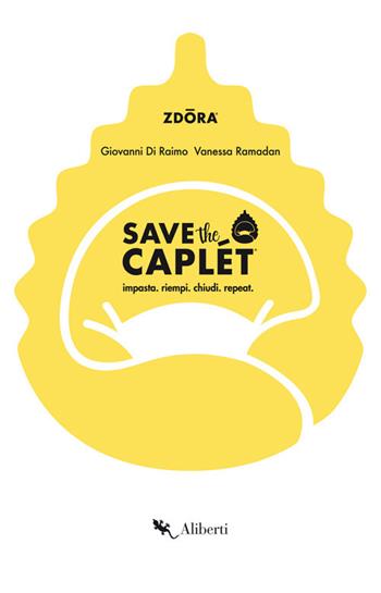 Save the caplét. Impasta, riempi, chiudi, repeat - Giovanni Di Raimo, Vanessa Ramadan - Libro Compagnia Editoriale Aliberti 2020, Wingsbert house | Libraccio.it