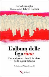 L'album delle figurime. Caricature e ritratti in rima della casta nefasta