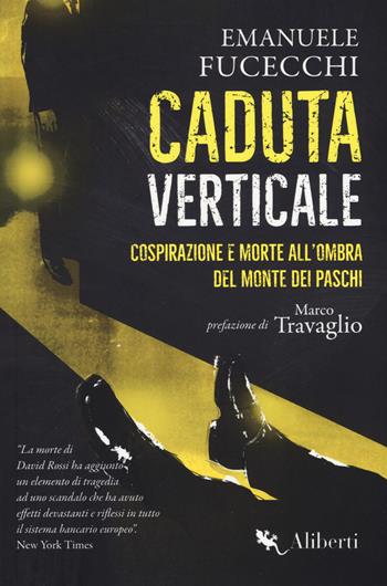 Caduta verticale. Cospirazione e morte all'ombra del Monte dei Paschi - Emanuele Fucecchi - Libro Compagnia Editoriale Aliberti 2019, Truman | Libraccio.it