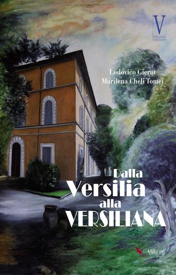Dalla Versilia alla Versiliana - Lodovico Gierut, Marilena Cheli Tomei - Libro Compagnia Editoriale Aliberti 2019 | Libraccio.it