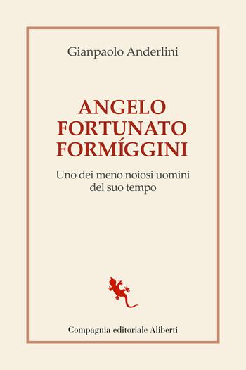 Angelo Fortunato Formíggini. Uno dei meno noiosi uomini del suo tempo - Gianpaolo Anderlini - Libro Compagnia Editoriale Aliberti 2021, I libri della salamandra extra | Libraccio.it