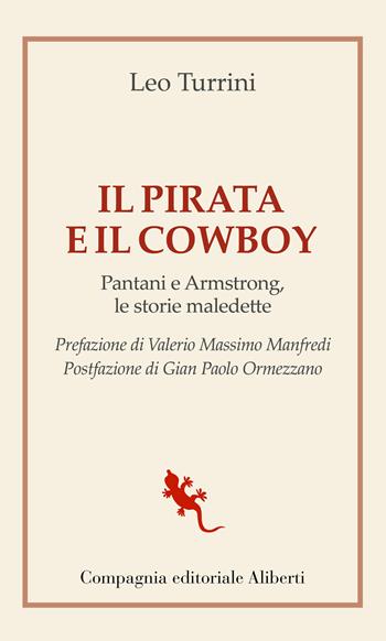 Il pirata e il cowboy. Pantani e Armstrong, le storie maledette - Leo Turrini - Libro Compagnia Editoriale Aliberti 2021, I libri della Salamandra | Libraccio.it