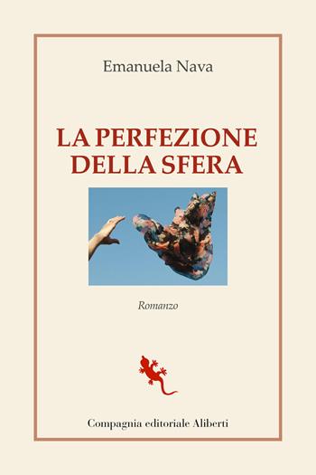 La perfezione della sfera - Emanuela Nava - Libro Compagnia Editoriale Aliberti 2021, I libri della salamandra extra | Libraccio.it
