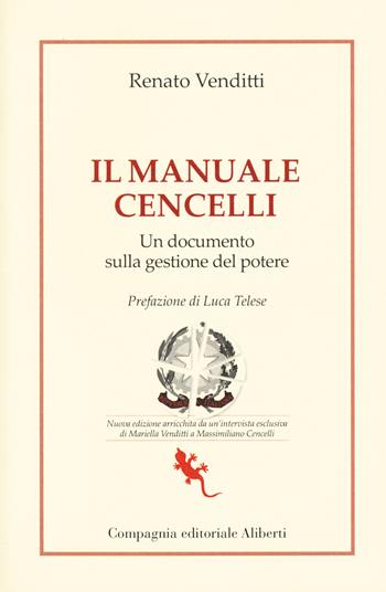 Il manuale Cencelli. Un documento sulla gestione del potere. Nuova ediz. - Renato Venditti, Mariella Venditti, Massimiliano Cencelli - Libro Compagnia Editoriale Aliberti 2021, I libri della salamandra extra | Libraccio.it