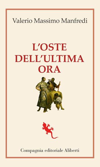 L'oste dell'ultima ora - Valerio Massimo Manfredi - Libro Compagnia Editoriale Aliberti 2021, I libri della Salamandra | Libraccio.it