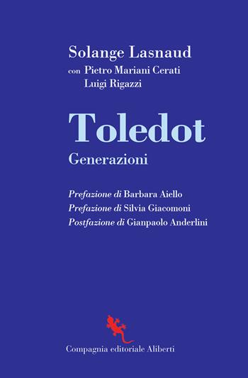 Toledot. Generazioni - Solange Lasnaud, Pietro Mariani Cerati, Luigi Rigazzi - Libro Compagnia Editoriale Aliberti 2021, Bibbia e giornale | Libraccio.it