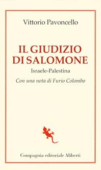 Il giudizio di Salomone. Israele-Palestina - Vittorio Pavoncello - Libro Compagnia Editoriale Aliberti 2021, I libri della Salamandra | Libraccio.it