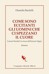 Come sono eccitanti gli uomini che ci spezzano il cuore. Lenore Kandel, la musa dell’amore hippy