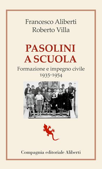 Pasolini a scuola. Formazione e impegno civile 1935-1954 - Francesco Aliberti, Roberto Villa - Libro Compagnia Editoriale Aliberti 2022, I libri della Salamandra | Libraccio.it