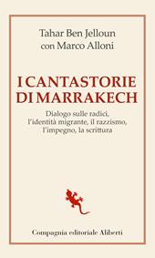 I cantastorie di Marrakesh. Dialogo sulle radici, l’identità migrante, il razzismo, l’impegno, la scrittura