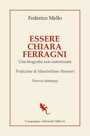 Essere Chiara Ferragni - Federico Mello - Libro Compagnia Editoriale Aliberti 2022, I libri della Salamandra | Libraccio.it