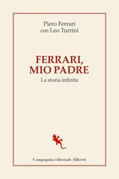 Ferrari, mio padre. La storia infinita