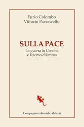 Sulla pace. La guerra in Ucraina e l'eterno dilemma