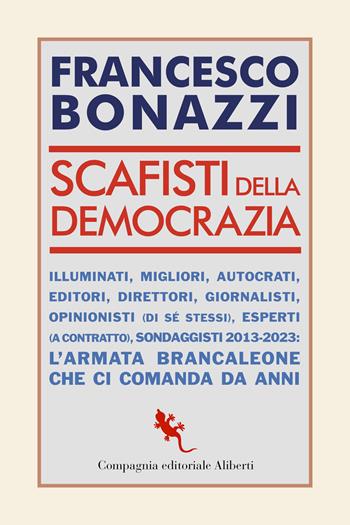 Scafisti della democrazia - Francesco Bonazzi - Libro Compagnia Editoriale Aliberti 2022, I libri della salamandra extra+ | Libraccio.it