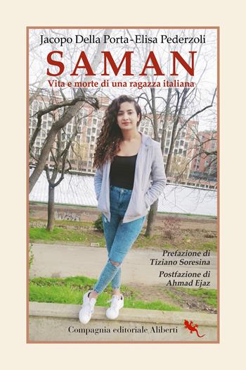 Saman. Vita e morte di una ragazza italiana - Jacopo Della Porta, Elisa Pederzoli - Libro Compagnia Editoriale Aliberti 2023, I libri della Salamandra | Libraccio.it