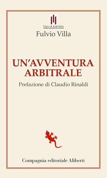 Un'avventura arbitrale - Fulvio Villa - Libro Compagnia Editoriale Aliberti 2022, I libri della Salamandra | Libraccio.it