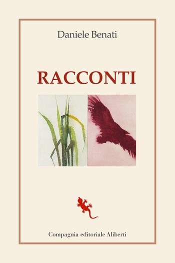 Racconti - Daniele Benati - Libro Compagnia Editoriale Aliberti 2023, I libri della Salamandra | Libraccio.it