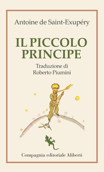 Il Piccolo Principe - Antoine de Saint-Exupéry - Libro Compagnia Editoriale Aliberti 2023, I libri della Salamandra | Libraccio.it