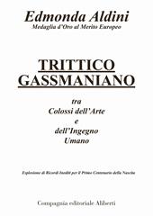 Trittico gassmaniano tra colossi dell'arte e dell'ingegno umano. Esplosione di ricordi inediti per il primo centenario della nascita