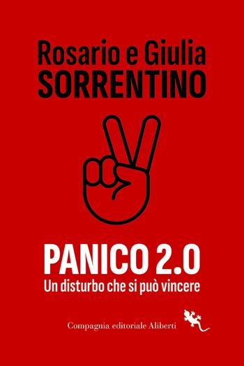 Panico 2.0. Un disturbo che si può vincere - Rosario Sorrentino, Giulia Sorrentino - Libro Compagnia Editoriale Aliberti 2023, I libri della Salamandra | Libraccio.it