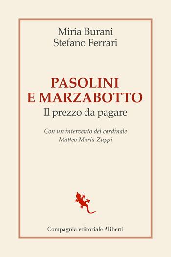 Pasolini e Marzabotto. Il prezzo da pagare - Stefano Ferrari, Miria Burani - Libro Compagnia Editoriale Aliberti 2023, I libri della Salamandra | Libraccio.it
