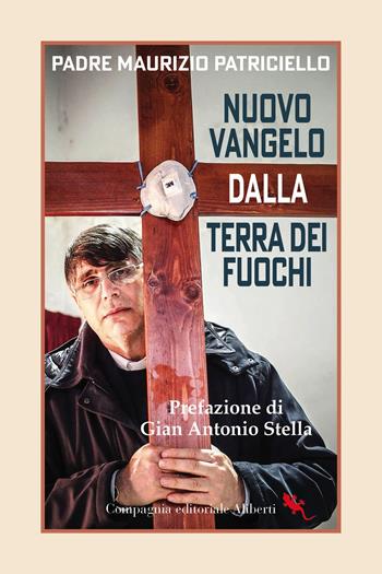 Nuovo Vangelo dalla terra dei fuochi - Maurizio Patriciello - Libro Compagnia Editoriale Aliberti 2024, I libri della Salamandra | Libraccio.it