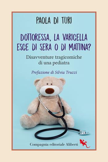 Dottoressa, la varicella esce di sera o di mattina? Disavventure tragicomiche di una pediatra - Paola Di Turi - Libro Compagnia Editoriale Aliberti 2024, I libri della Salamandra | Libraccio.it