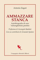 Ammazzare stanca. Autobiografia di uno 'ndranghetista pentito