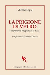 La prigione di vetro. Imparare a ringraziare il male