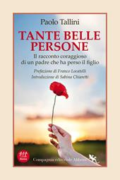 Tante belle persone. Il racconto coraggioso di un padre che ha perso il figlio