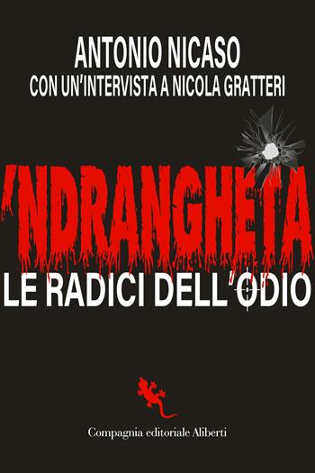 'Ndrangheta. Le radici dell'odio - Antonio Nicaso - Libro Compagnia Editoriale Aliberti 2024, I libri della Salamandra | Libraccio.it