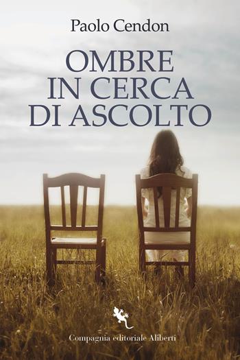 Ombre in cerca di ascolto - Paolo Cendon - Libro Compagnia Editoriale Aliberti 2024, I libri della Salamandra | Libraccio.it