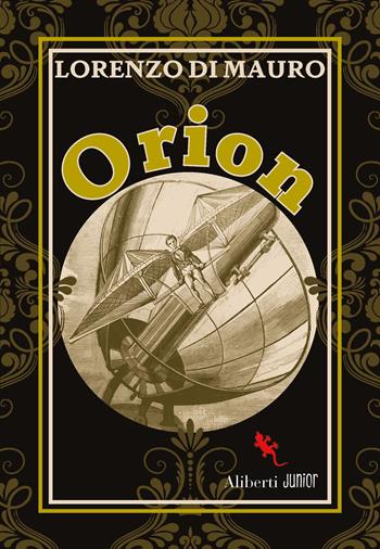 Orion - Lorenzo Di Mauro - Libro Compagnia Editoriale Aliberti 2024, Aliberti kids & juniors | Libraccio.it