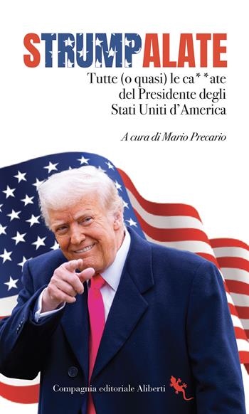 Strumpalate. Tutte (o quasi) le ca**ate del presidente degli Stati Uniti d'America  - Libro Compagnia Editoriale Aliberti 2025 | Libraccio.it