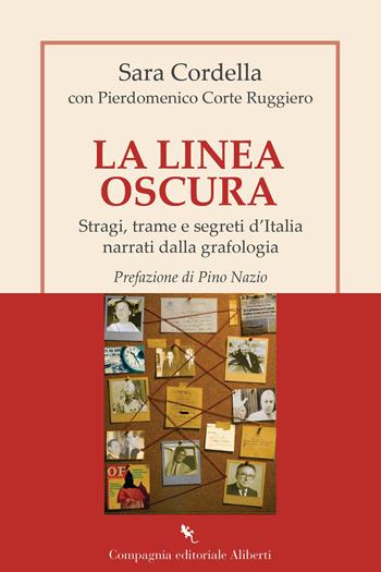 La linea oscura. Stragi, trame e segreti d'Italia narrati dalla grafologia - Sara Cordella, Pierdomenico Corte Ruggiero - Libro Compagnia Editoriale Aliberti 2025, I libri della Salamandra | Libraccio.it