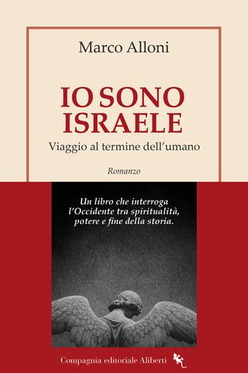 Io sono Israele - Marco Alloni - Libro Compagnia Editoriale Aliberti 2025 | Libraccio.it