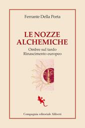 Le nozze alchemiche. Ombre sul tardo Rinascimento europeo
