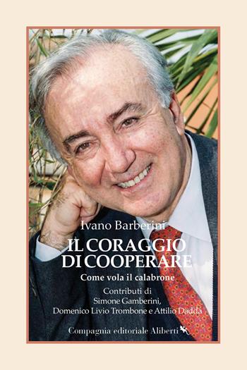 Il coraggio di cooperare. Come vola il calabrone - Ivano Barberini - Libro Compagnia Editoriale Aliberti 2026, I libri della Salamandra | Libraccio.it