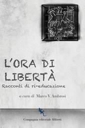 L'ora di libertà. Racconti di ri-educazione