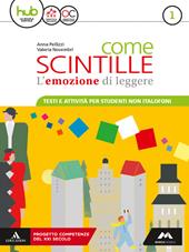 Come scintille. Non italofoni. Con e-book. Con espansione online. Vol. 1