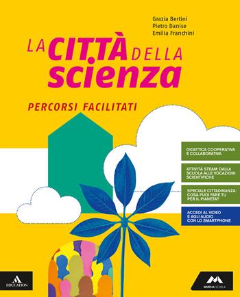 La città della scienza. Percorsi facilitati. Con e-book. Con espansione online - Pietro Danise, Emilia Franchini, Maria Grazia Bertini - Libro Mursia Scuola 2019 | Libraccio.it