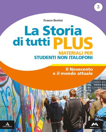 La storia di tutti plus. Non italofoni. Con e-book. Con espansione online. Vol. 3 - Franco Bertini - Libro Mursia Scuola 2019 | Libraccio.it