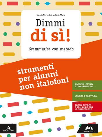 Dimmi di sì! Strumenti per studenti non italofoni. Con e-book. Con espansione online - Valeria Novembri, Melania Marra - Libro Mursia Scuola 2020 | Libraccio.it