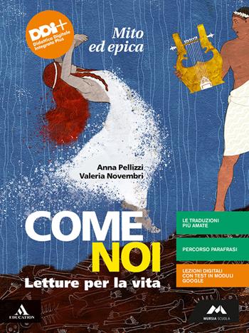 Come noi. Mito ed epica. - Anna Pellizzi, Valeria Novembri - Libro Mursia Scuola 2021 | Libraccio.it