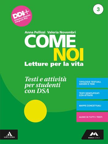 Come noi. Testi e attività per studenti con DSA. Per la Scuola media. Vol. 3 - Anna Pellizzi, Valeria Novembri - Libro Mursia Scuola 2021 | Libraccio.it
