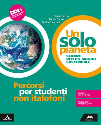 Un solo pianeta. Scienze per un mondo sostenibile. Percorsi per studenti non italofoni. Con e-book. Con espansione online - Maria Grazia Bertini, Pietro Danise, Emilia Franchini - Libro Mursia Scuola 2022 | Libraccio.it